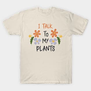 I talk to my plants beige T-Shirt